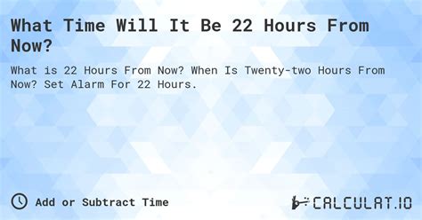 6 days and 22 hours from now